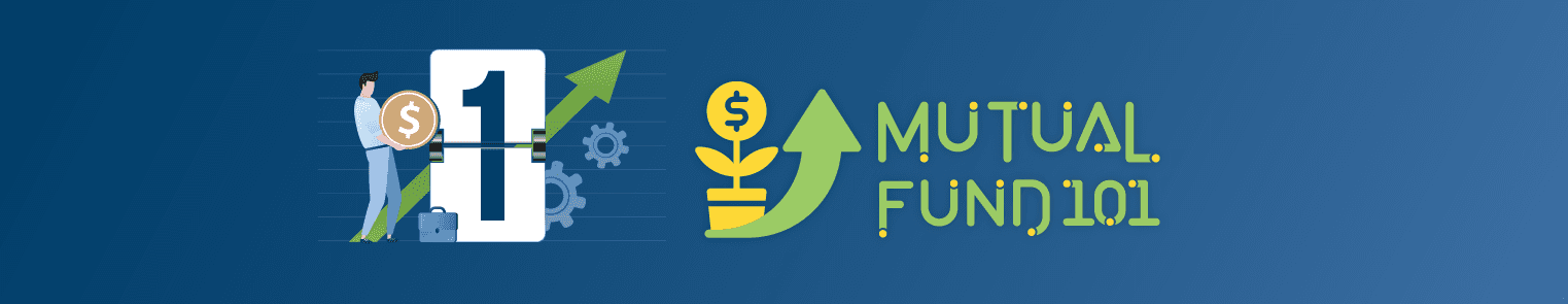 MUTUAL FUND 101 : เริ่มนับหนึ่งกับการลงทุนในกองทุนรวม 